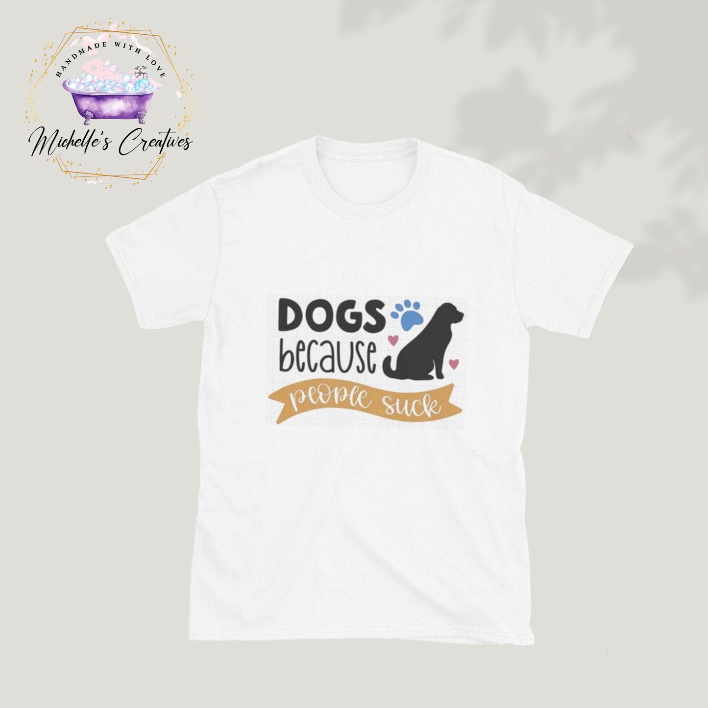 Michelle's Creatives Love Dogs Because People Suck Short-Sleeve Unisex T-Shirt